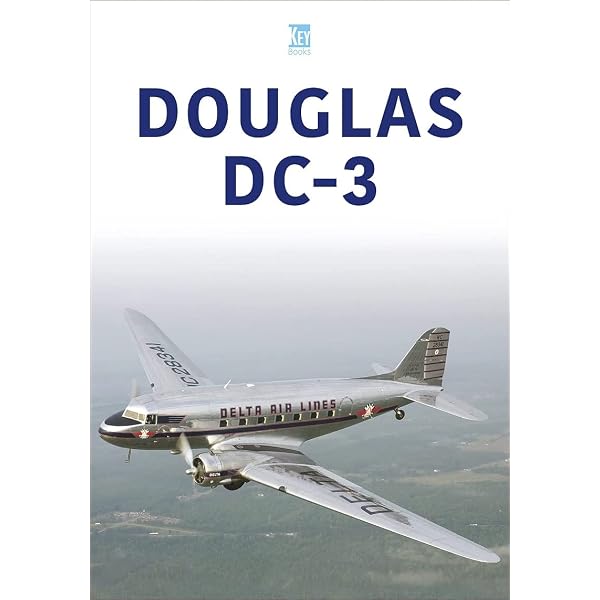 Douglas DC-3: The Airliner that Revolutionised Air Transport